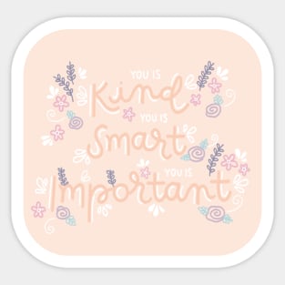 You is kind, you is smart, you is important - peach color Sticker